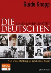 book cover of Die Deutschen im 20. Jahrhundert: Vom Ersten Weltkrieg bis zum Fall der Mauer by Guido Knopp