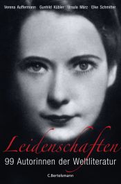 book cover of Leidenschaften : 99 Autorinnen der Weltliteratur by Verena Auffermann