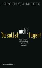 book cover of Du sollst nicht lügen!: Von einem, der auszog, ehrlich zu sein by Jürgen Schmieder