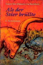 book cover of Als der Stier brüllte : ein historischer Roman by Tonny Vos