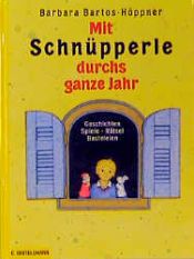 book cover of Mit Schnüpperle durchs ganze Jahr. Geschichten, Spiele, Rätsel, Basteleien. ( Ab 6 J.) by Barbara Bartos-Hoppner