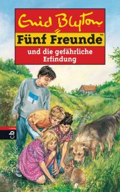book cover of Fünf Freunde und die gefährliche Erfindung : neue Abenteuer by Ένιντ Μπλάιτον