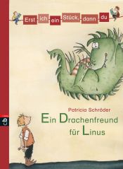book cover of Erst ich ein Stück, dann du - Ein Drachenfreund für Linus by Patricia Schröder