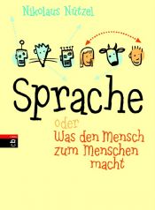 book cover of Sprache oder Was den Mensch zum Menschen macht by Nikolaus Nützel