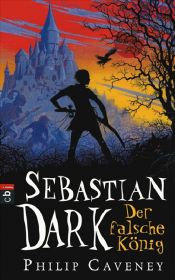 book cover of Sebastian Dark - Der falsche König by Philip Caveney