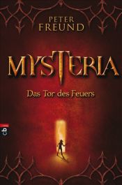 book cover of MYSTERIA - Das Tor des Feuers by Peter Freund