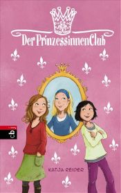 book cover of Der Prinzessinnenclub: Band 1 by Katja Reider