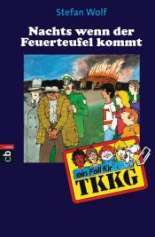 book cover of Ein Fall für TKKG, Bd.12, Nachts, wenn der Feuerteufel kommt by Stefan Wolf
