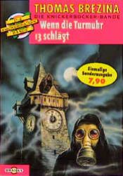 book cover of Wenn die Turmuhr dreizehn (13) schlägt. Die Knickerbocker- Bande 08. by Thomas Brezina