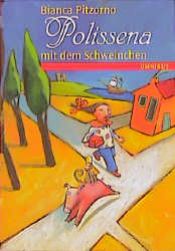 book cover of Polissena mit dem Schweinchen. ( Ab 8 J.). by Bianca Pitzorno