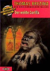 book cover of Die Knickerbocker- Bande 23. Der weiße Gorilla. by Thomas C. Brezina