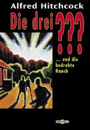 book cover of Die drei Fragezeichen und die bedrohte Ranch by ألفريد هتشكوك