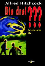 book cover of Alfred Hitchcock: Die drei Fragezeichen, Geheimsache Ufo by ألفريد هتشكوك