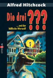 book cover of Die drei Fragezeichen und der höllische Werwolf by Άλφρεντ Χίτσκοκ