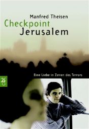 book cover of Checkpoint Jerusalem: Eine Liebe in Zeiten des Terrors by Manfred Theisen