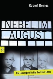book cover of Nebel im August. Die Lebensgeschichte des Ernst Lossa by Robert Domes