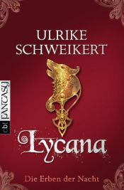 book cover of Lycana: Die Erben der Nacht by Ulrike Schweikert