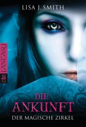 book cover of Der magische Zirkel - Die Ankunft by L. J. Smith