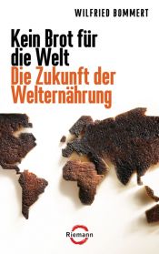 book cover of Kein Brot für die Welt - Die Zukunft der Welternährung by Wilfried Bommert