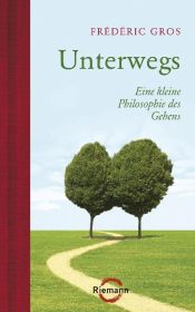 book cover of Unterwegs: Eine kleine Philosophie des Gehens by Frédéric Gros