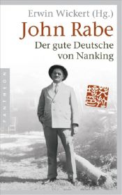 book cover of John Rabe. Der gute Deutsche von Nanking by Erwin Wickert