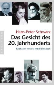 book cover of Das Gesicht des 20. Jahrhunderts: Monster, Retter, Mediokritäten by Hans Peter Schwarz