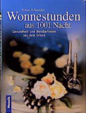 book cover of Wonnestunden aus 1001 Nacht. Gesundheit und Wohlbefinden aus dem Orient by Sylvia Schneider