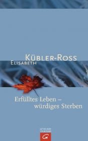 book cover of Erfülltes Leben - würdiges Sterben by Элизабет Кюблер-Росс