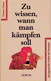 book cover of Zu wissen, wann man kämpfen soll. Die japanische Kultur der Strategie by Thomas Cleary