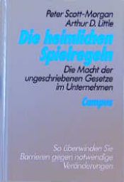 book cover of Die heimlichen Spielregeln: Die Macht der ungeschriebenen Gesetze im Unternehmen by Peter Scott-Morgan