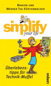 book cover of Simplify your life, Überlebenstipps für Technik-Muffel by Marion Küstenmacher