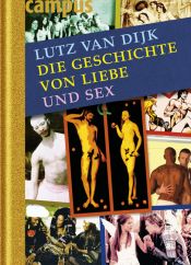 book cover of Die Geschichte von Liebe und Sex by Lutz van Dijk