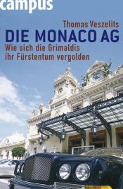 book cover of Die Monaco AG. Wie sich die Grimaldis ihr Fürstentum vergolden by Thomas Veszelits