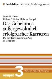 book cover of Das Geheimnis außergewöhnlich erfolgreicher Karrieren. Handelsblatt Karriere und Managament Bd.3 by James M. Citrin