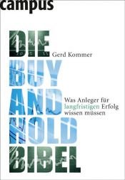 book cover of Die Buy-and-Hold-Bibel: Was Anleger für langfristigen Erfolg wissen müssen by Gerd Kommer