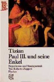 book cover of Tizian, Paul III. und seine Enkel : Nepotismus und Staatsportrait by Roberto Zapperi
