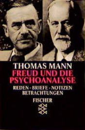 book cover of Freud und die Psychoanalyse. Reden, Briefe, Notizen, Betrachtungen. by トーマス・マン