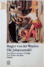 book cover of Rogier van der Weyden : die Johannestafel ; das Bild als stumme Predigt by Robert Suckale