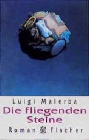 book cover of Die fliegenden Steine by Luigi Malerba