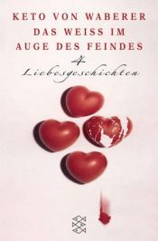 book cover of Das Weiss im Auge des Feindes: 4 Liebesgeschichten by Keto von Waberer