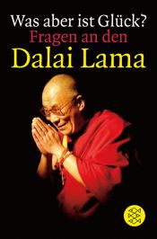 book cover of Was aber ist Glück? Fragen an den Dalai Lama by Dalaj Lama