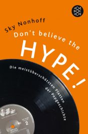 book cover of Don't believe the hype!: Die meist überschätzten Platten der Pop-Geschichte by Sky Nonhoff