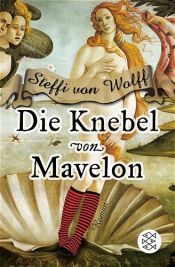 book cover of Die Knebel von Mavelon by Steffi von Wolff