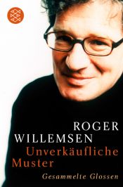 book cover of Unverkäufliche Muster: Gesammelte Glossen by Roger Willemsen
