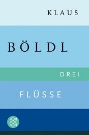 book cover of Drei Flüsse by Klaus Böldl