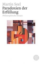 book cover of Paradoxien der Erfüllung : philosophische Essays by Martin Seel