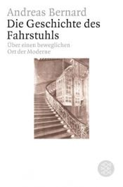 book cover of Die Geschichte des Fahrstuhls. Über einen beweglichen Ort der Moderne by Andreas Bernard