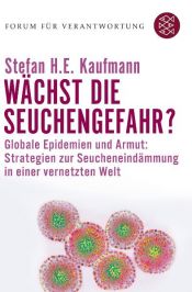 book cover of Wächst die Seuchengefahr?: Globale Epidemien und Armut: Strategien zur Seucheneindämmung in einer vernetzten Welt by Stefan H. E. Kaufmann