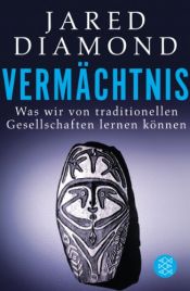 book cover of Vermächtnis: Was wir von traditionellen Gesellschaften lernen können by جارد دايموند