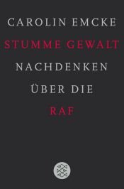 book cover of Stumme Gewalt : Nachdenken über die RAF by Carolin Emcke